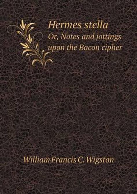 Wigston, William Francis C.. Hermes stella : or, Notes and jottings 